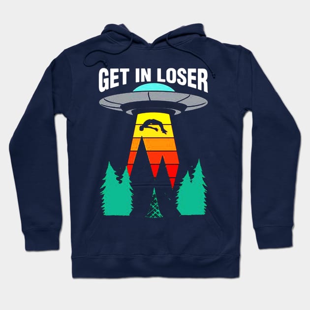 Get In Loser Hoodie by fadetsunset